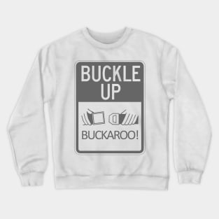 Buckle Up Buckaroo! Crewneck Sweatshirt